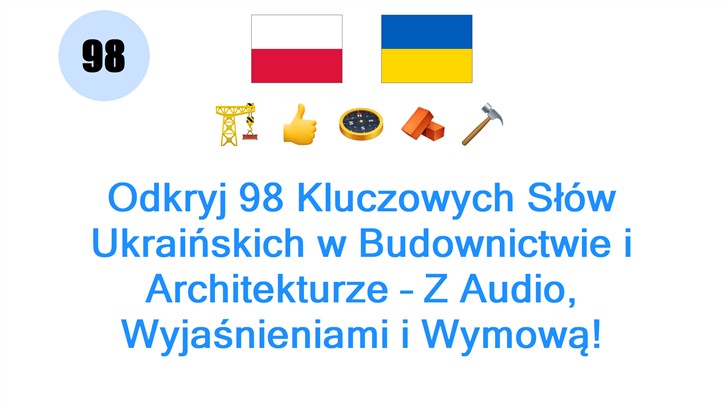 Odkryj 98 Kluczowych Słów Ukraińskich w Budownictwie i Architekturze – Z Audio, Wyjaśnieniami i Wymową!